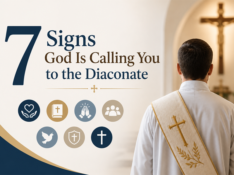 Seven Signs God Is Calling You to the Diaconate — And How to Recognize Your Call